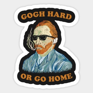 Gogh Hard Or Gogh Home Sticker